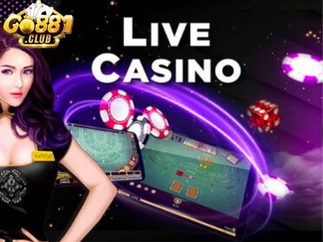 Lựa chọn sòng bạc casino live đổi thưởng