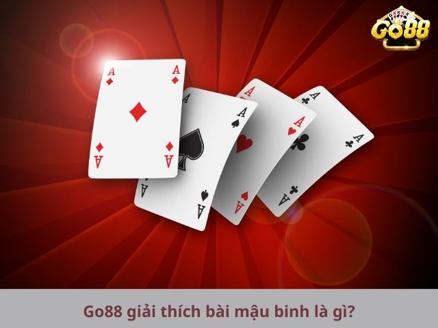 Go88 giải thích bài mậu binh là gì?