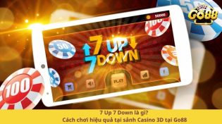 7 Up 7 Down là gì? Cách chơi hiệu quả tại sảnh Casino 3D