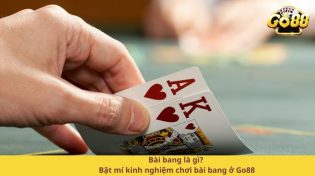 Bài bang là gì? Bật mí kinh nghiệm chơi bài bang