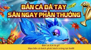 Bắn cá ICA là gì? Mẹo bắn cá bách phát bách trúng