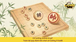 Cờ tướng online là gì? Toàn bộ quy định khi chơi cờ tướng