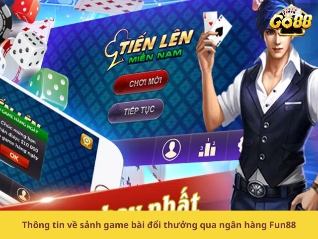 Thông tin về sảnh game bài đổi thưởng qua ngân hàng Fun88