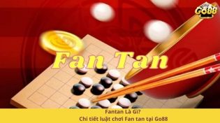 Fantan Là Gì? Chi tiết luật chơi Fan tan