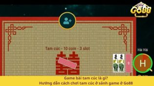 Game bài tam cúc là gì? Hướng dẫn cách chơi tam cúc ở sảnh game