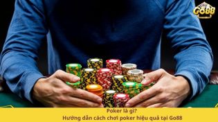 Poker là gì? Hướng dẫn cách chơi poker hiệu quả