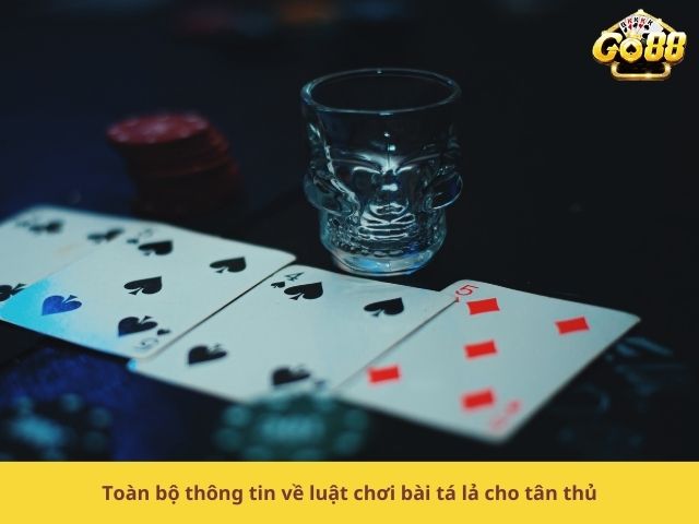 Toàn bộ thông tin về luật chơi bài tá lả cho tân thủ