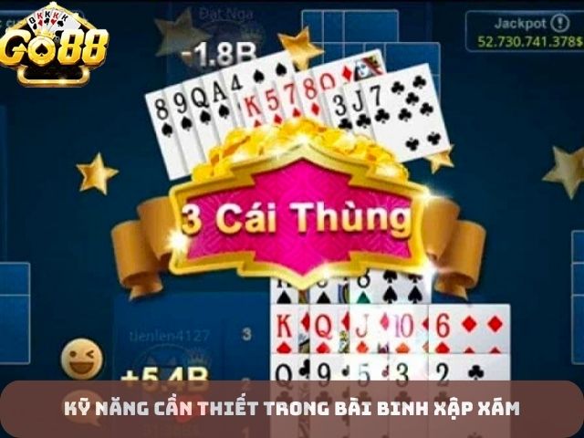 Kỹ Năng Cần Thiết Trong Bài Binh Xập Xám