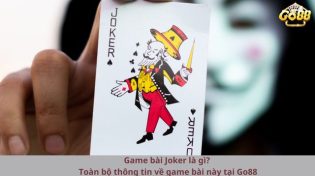 Game bài Joker là gì? Toàn bộ thông tin về game bài này tại Go88