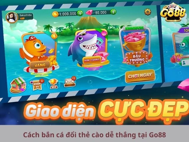 Cách bắn cá đổi thẻ cào dễ thắng tại Go88