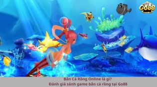 Bắn Cá Rồng Online là gì? Đánh giá sảnh game bắn cá rồng tại Go88