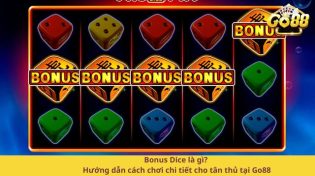 Bonus Dice là gì? Hướng dẫn cách chơi chi tiết cho tân thủ tại Go88