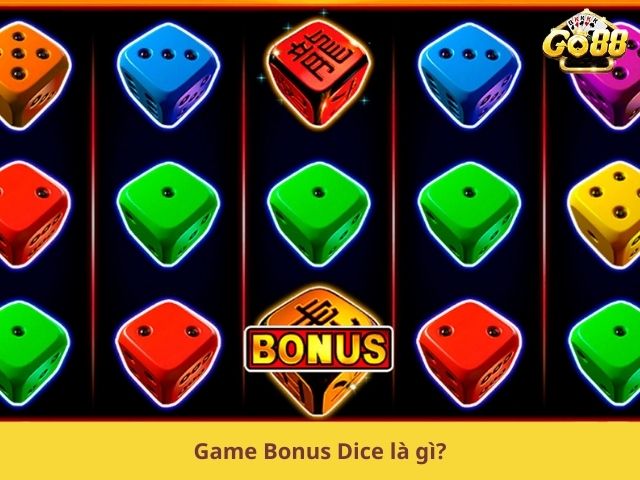 Game Bonus Dice là gì?