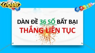 Dàn đề 36 số bất bại và những thông tin người chơi phải biết