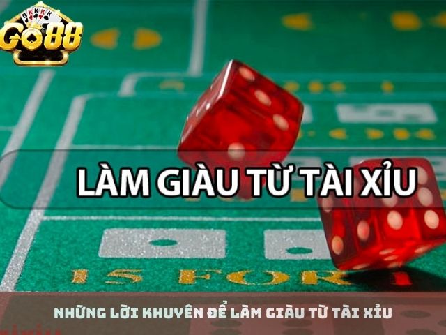 Những lời khuyên để làm giàu từ tài xỉu