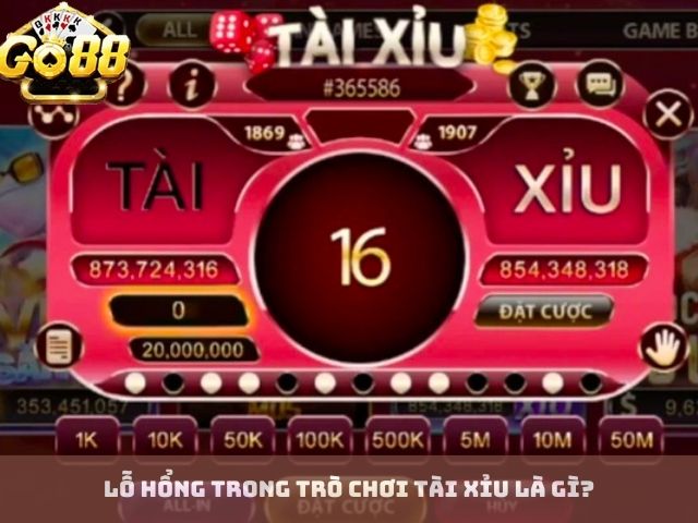 Lỗ hổng trong trò chơi Tài Xỉu là gì?