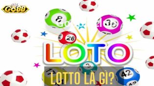 Lotto là gì và những thông tin lô thủ cần biết