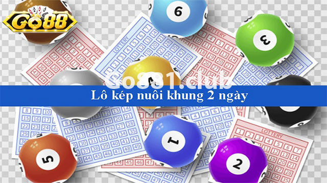 Chiến thuật nuôi bạch thủ lô kép khung 2 ngày hiệu quả nhất