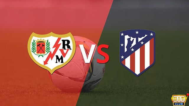 Nhận định Rayo Vallecano vs Atlético Madrid 2h30 ngày 29/8 ở Go88