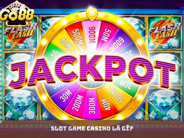 SLot game casino là gì?