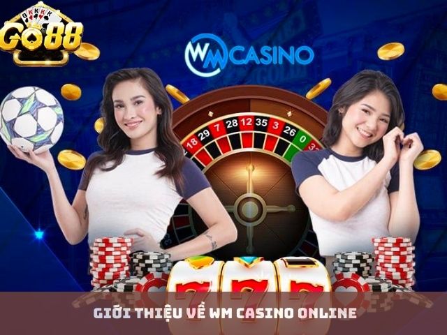 Giới Thiệu Về WM Casino Online