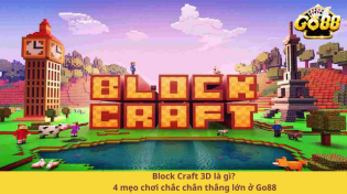 Block Craft 3D là gì? 4 mẹo chơi chắc chắn thắng lớn ở Go88