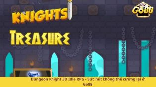 Dungeon Knight 3D Idle RPG - Sức hút không thể cưỡng lại