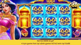 Nổ hũ IWIN là gì? 4 tựa game hot tại sảnh game nổ hũ iwin