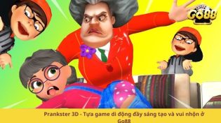 Prankster 3D - Tựa game di động đầy sáng tạo và vui nhộn