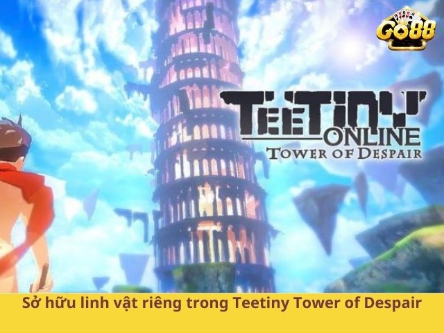 Sở hữu linh vật riêng trong Teetiny Tower of Despair