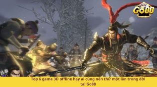 Top 6 game 3D offline hay ai cũng nên thử một lần trong đời