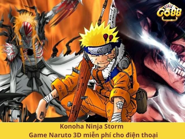 Konoha Ninja Storm - Game Naruto 3D miễn phí cho điện thoại