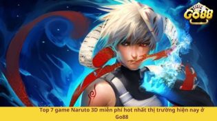 Top 7 game Naruto 3D miễn phí hot nhất thị trường hiện nay