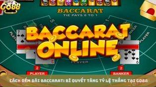 Cách Đếm Bài Baccarat-Bí Quyết Tăng Tỷ Lệ Thắng