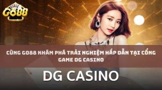 Cùng Go88 khám phá trải nghiệm hấp dẫn tại cổng game DG Casino