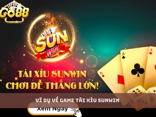 Ví dụ về game Tài Xỉu Sunwin