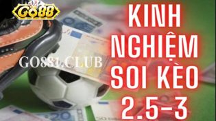 Kèo 2.5-3 và 3 kinh nghiệm đặt cược hiệu quả