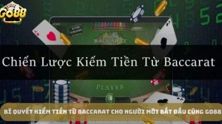 Bí Quyết Kiếm Tiền Từ Baccarat Cho Người Mới Bắt Đầu Cùng Go88