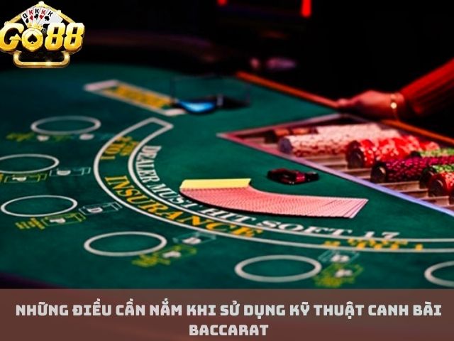 Những điều cần nắm khi sử dụng kỹ thuật canh bài baccarat