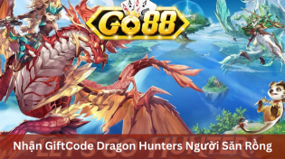Nhận GiftCode Dragon Hunters Người Săn Rồng Cùng Go88