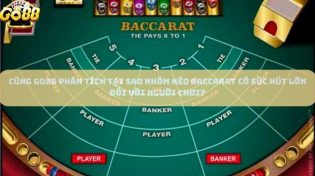 Phân Tích Tại Sao Nhóm Kéo Baccarat Có Sức Hút Lớn Đối Với Người Chơi?