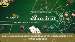 Khám Phá Phương pháp 114 Baccarat để Tối Ưu Hóa Cơ Hội Chiến Thắng