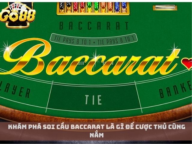 Khám phá soi cầu baccarat là gì để cược thủ cùng nắm