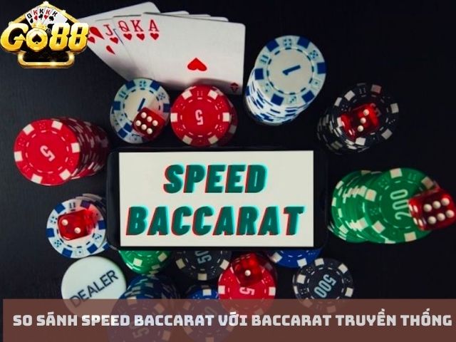 So Sánh Speed Baccarat Với Baccarat Truyền Thống