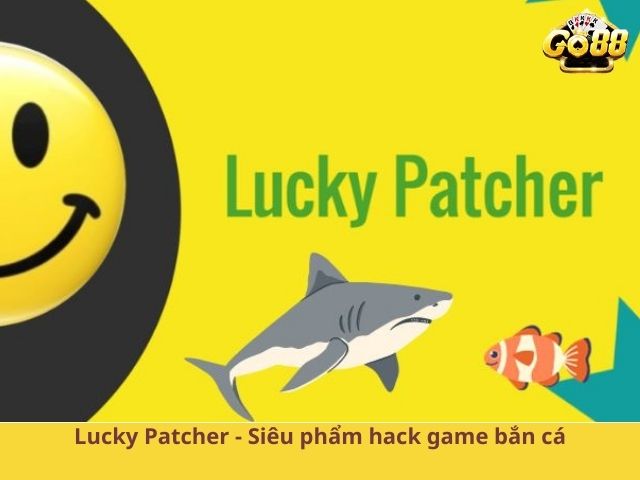 Lucky Patcher - Siêu phẩm hack game bắn cá