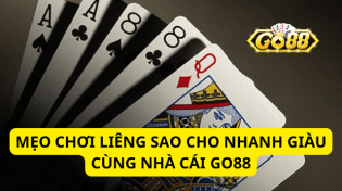 Mẹo Chơi Liêng Sao Cho Nhanh Giàu Cùng Nhà Cái Go88