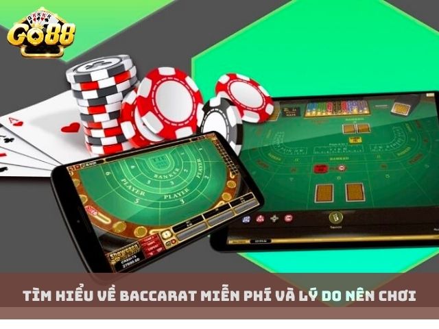 Tìm hiểu về Baccarat miễn phí và lý do nên chơi