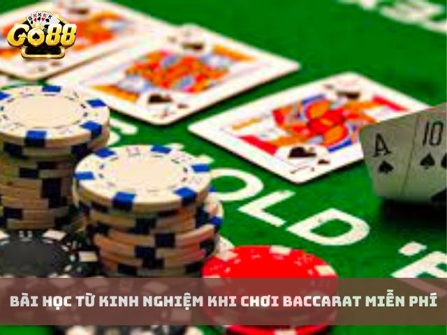 Bài học từ kinh nghiệm khi chơi Baccarat miễn phí