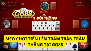 Mẹo Chơi Tiến Lên Trăm Trận Trăm Thắng Tại Go88