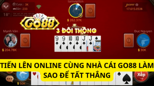 Tiến Lên Online Cùng Nhà Cái Go88 Làm Sao Để Tất Thắng